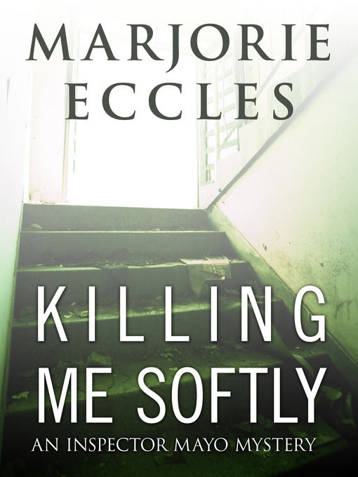 Title details for Killing Me Softly by Marjorie Eccles - Available